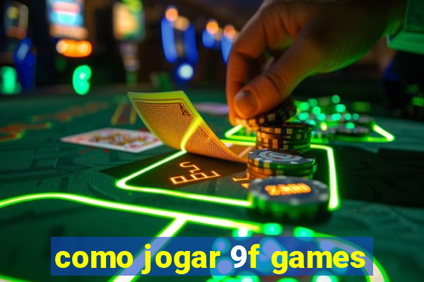 como jogar 9f games